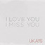 Ukays - I Love You I Miss You