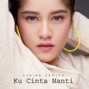 Ashira Zamita - Ku Cinta Nanti