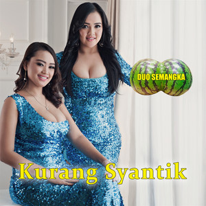 Duo Semangka - Kurang Syantik