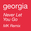 Georgia, MK - Never Let You Go - MK Remix (Edit)