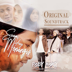 Poby Hoky - Ku Buat Untukmu (Original Soundtrack Suami Yang Menangis The Movie)