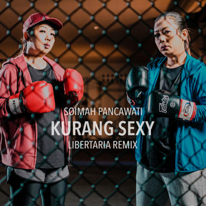 Soimah Pancawati - Kurang Sexy (Libertaria Remix)