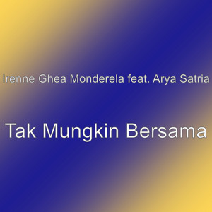 Irenne Ghea Monderela, Arya Satria - Tak Mungkin Bersama