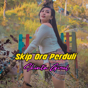 Shinta Gisul - Skip Ora Perduli