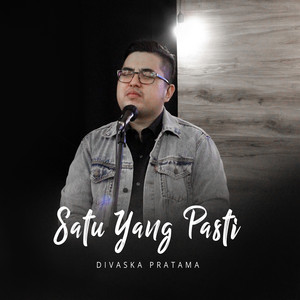 Divaska Pratama - Satu Yang Pasti