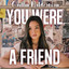 Caitlin Halderman - You Were a Friend