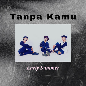 Early Summer - Tanpa Kamu