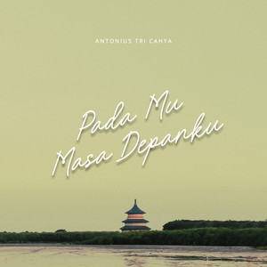 Antonius Tri Cahya, Worship Mate - PadaMu Masa Depanku