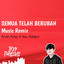 Andri Poter, Ikyy Pahlevii - Semua Telah Berubah (Music Remix)
