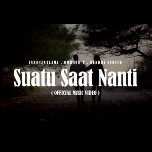 Innocentlams x Omhand V x Hendri Endico - SUATU SAAT NANTI