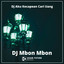 DJ Mbon Mbon - Dj Aku Kecapean Cari Uang