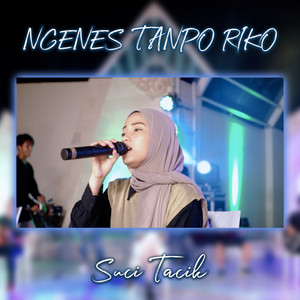 Suci Tacik - Ngenes Tanpo Riko