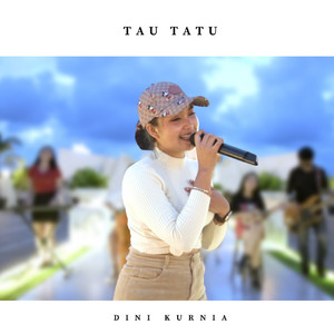 Dini Kurnia - Tau Tatu