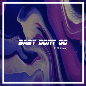 DJ Haning - Baby Don't Go