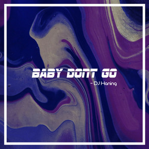DJ Haning - Baby Don't Go