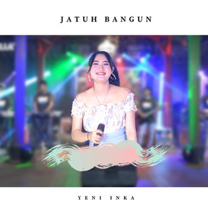 Yeni Inka - Jatuh Bangun