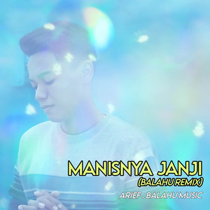 Arief, Balahu Music - Manisnya Janji - Balahu Remix