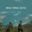 Hendri endico, Justy aldrin - MAU YANG SETIA