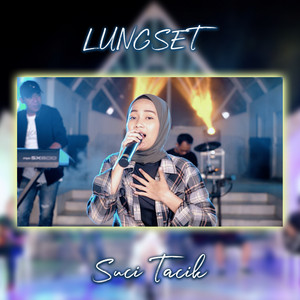 Suci Tacik - Lungset