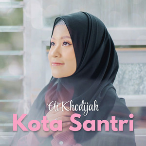 Ai Khodijah - Kota Santri