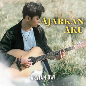 Arvian Dwi - Ajarkan Aku...