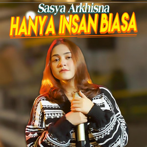 Sasya Arkhisna - Hanya Insan Biasa