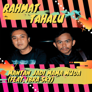 Rahmat Tahalu, Ibra Sky - Mantan Jadi Mama Muda
