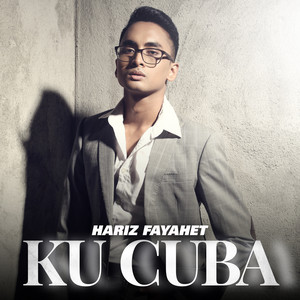 Hariz Fayahet - Ku Cuba