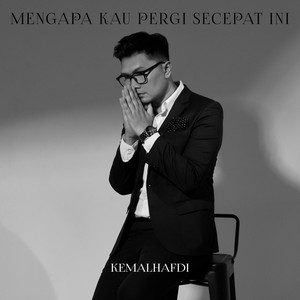 Kemal Hafdi - Mengapa Kau Pergi Secepat Ini