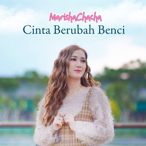 Marisha Chacha - Cinta Berubah Benci