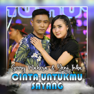 Gerry Mahesa, Yeni Inka - Cinta Untukmu Sayang
