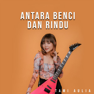 Tami Aulia - Antara Benci Dan Rindu