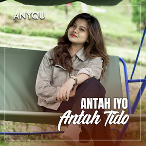 Anyqu - ANTAH IYO ANTAH TIDO