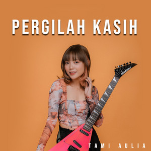 Tami Aulia - Pergilah Kasih