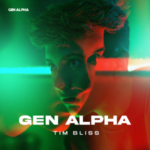 Tim Bliss - Gen Alpha (Edit)