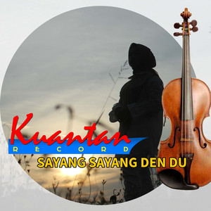 Kuantan Record - Sayang Sayang Den Du