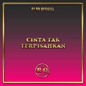 Dj Rq Official - Cinta Tak Terpisahkan