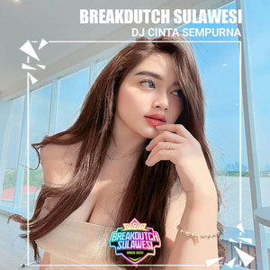 DJ BREAKDUTCH SULAWESI - DJ Cinta Sempurna