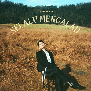 Dion Mulya - Selalu Mengalah