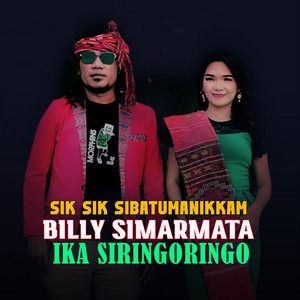 IKA SIRINGORINGO, Billy Simarmata - Sik Sik Sibatumanikkam