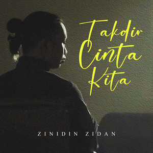 Zinidin Zidan - TAKDIR CINTA KITA