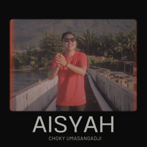 Choky Umasangadji - Aisyah