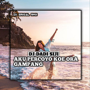 Dj Srigal Rmx - DJ DADI SIJI _ AKU PERCOYO KOE ORA GAMPANG INS