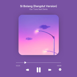 Our Tone, Denis - Si Bolang - Dangdut Version