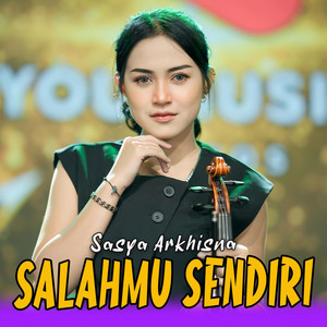 Sasya Arkhisna - Salahmu Sendiri