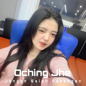 Oching Jhe - Jangan Salah Pasangan