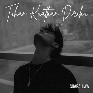 Suara Jiwa - Tuhan Kuatkan Diriku