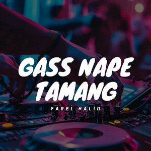 Farel Halid - Gass Nape Tamang