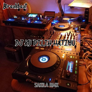 SAKILA RMX - DJ Ku Pilih Hatimu