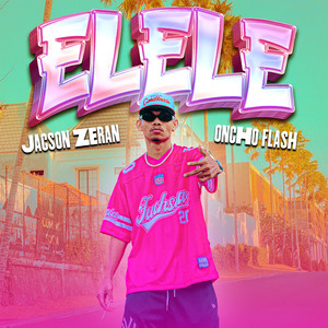 Jacson Zeran, Oncho Flash - ELELE